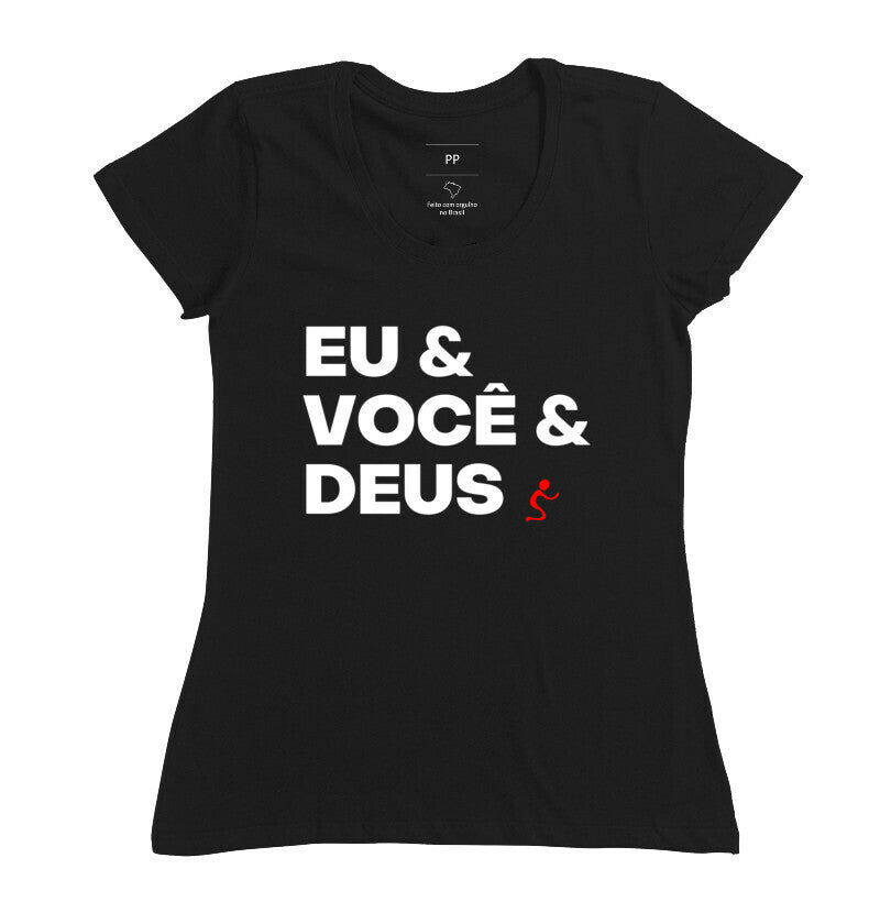 Camiseta Feminina Eu & você & Deus