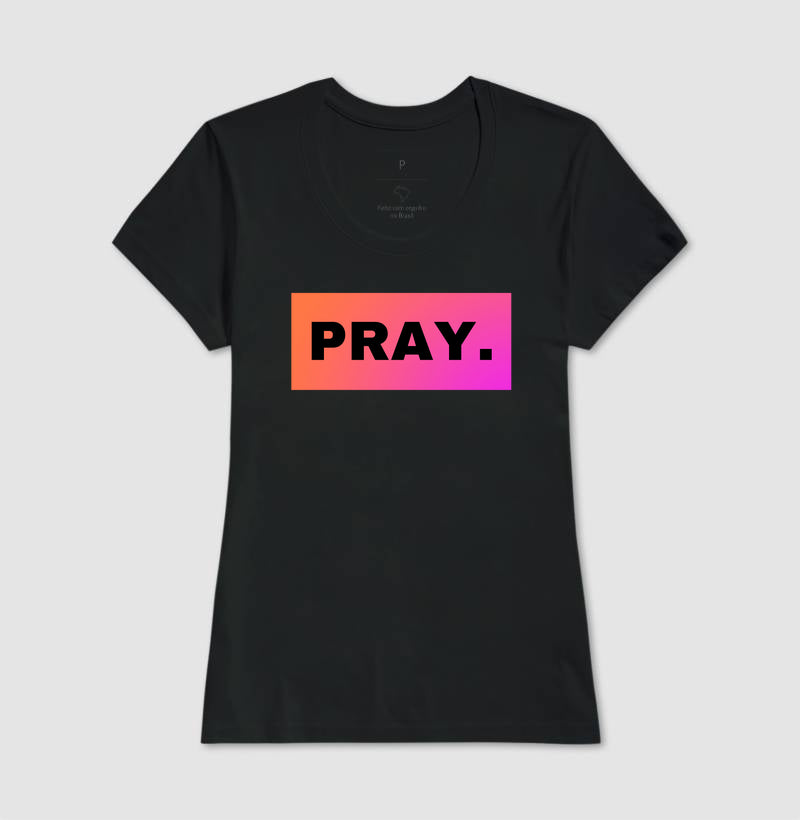 Camiseta Cristã Feminina – “Pray” com Estilo e Fé em Cada Detalhe | Semeador Store