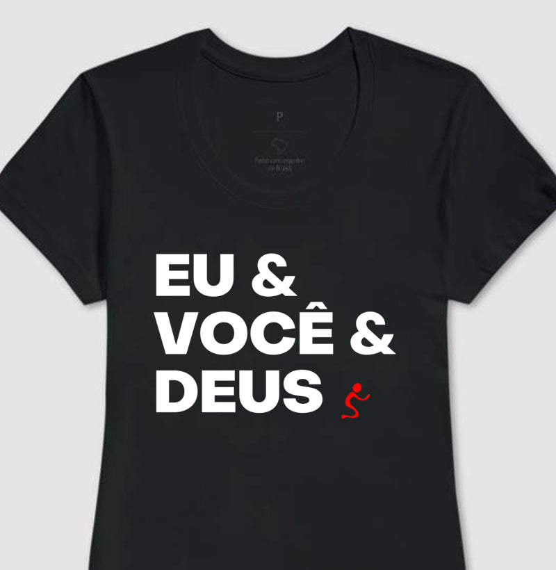 Camiseta Feminina Eu & você & Deus