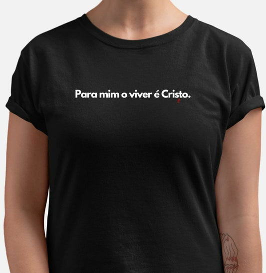 Camiseta Feminina O viver é Cristo